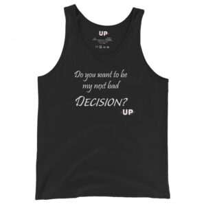 DO YOU WANT TO BE MY NEXT BAD DECISION? Mens Tank
