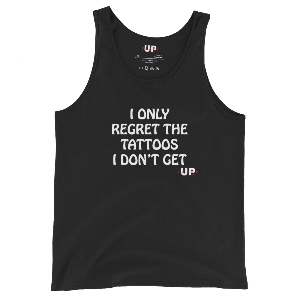 I ONLY REGRET THE TATTOOS I DON'T GET Mens Tank