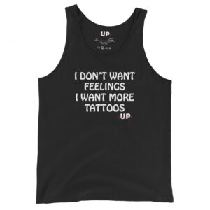 I DON'T WANT FEELINGS I WANT MORE TATTOOS Mens Tank