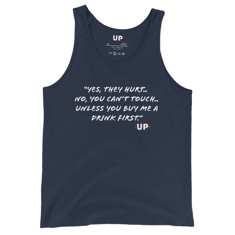 "YES, THEY HURT… NO, YOU CAN'T TOUCH… UNLESS YOU BUY ME A DRINK FIRST." Mens Tank - Image 3
