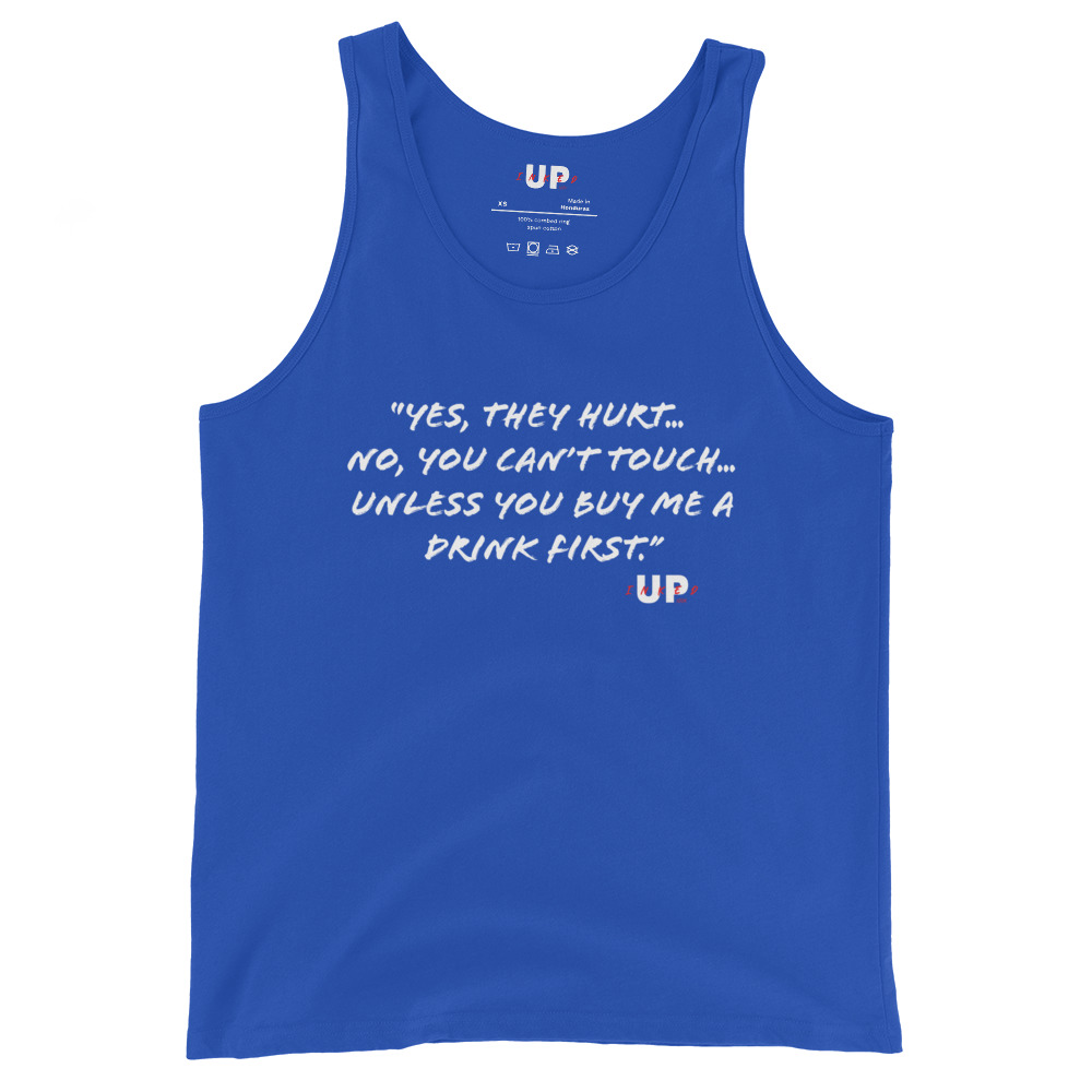 "YES, THEY HURT… NO, YOU CAN'T TOUCH… UNLESS YOU BUY ME A DRINK FIRST." Mens Tank - Image 7