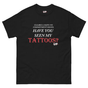 CLEARLY I HAVE NO COMMITMENT ISSUES. HAVE YOU SEEN MY TATTOOS? Unisex T-Shirt
