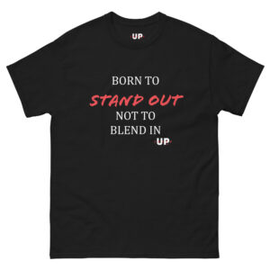 BORN TO STAND OUT NOT TO BLEND IN Unisex T-Shirt