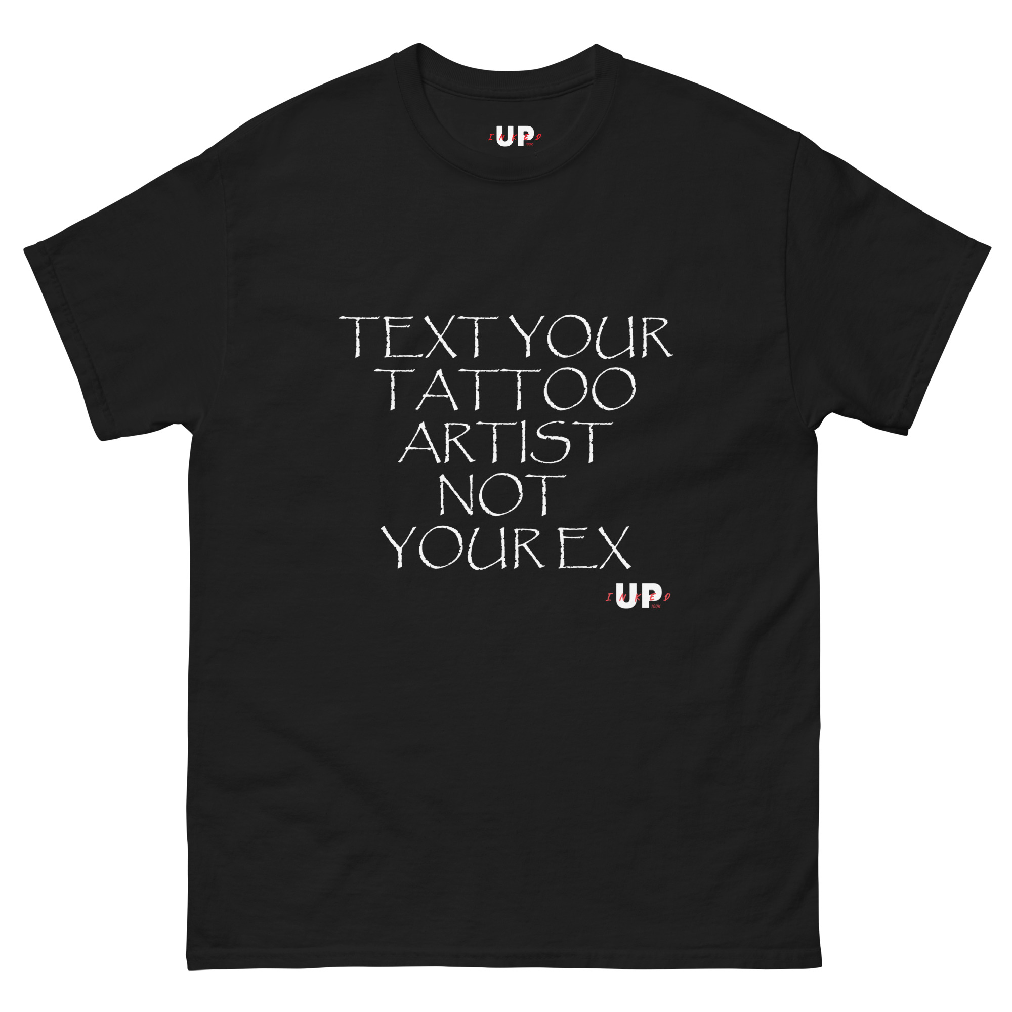 TEXT YOUR TATTOO ARTIST NOT YOUR EX Unisex T-Shirt