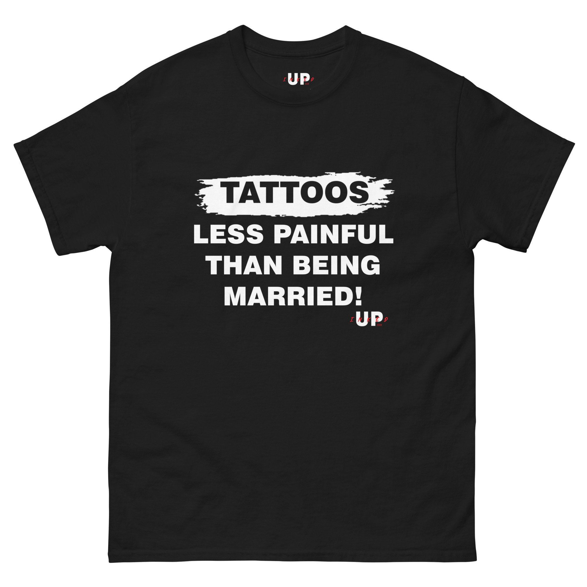 TATTOOS LESS PAINFUL THAN BEING MARRIED! Unisex T-Shirt