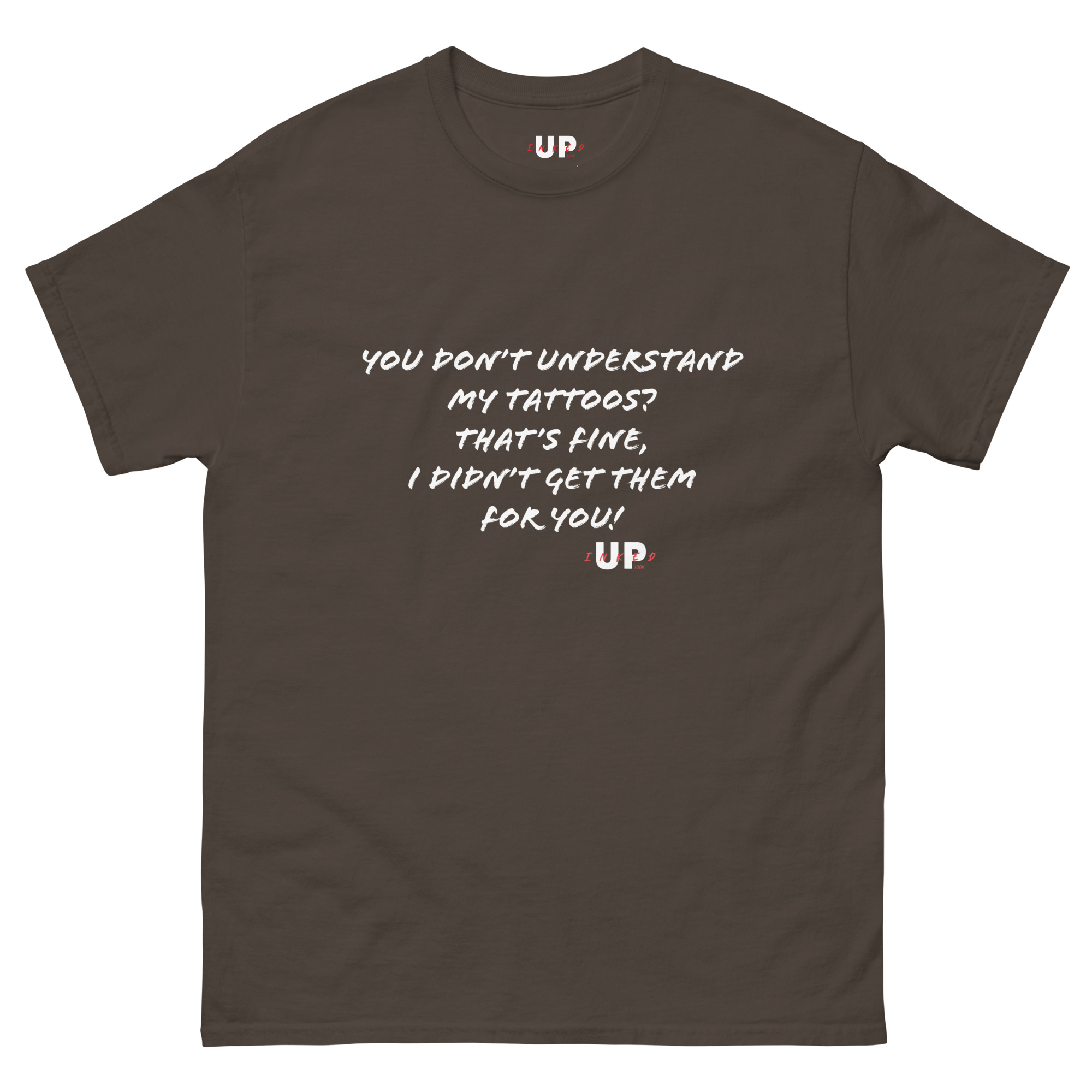YOU DON’T UNDERSTAND MY TATTOOS? THAT'S FINE, I DIDN’T GET THEM FOR YOU! Unisex T-Shirt - Image 9