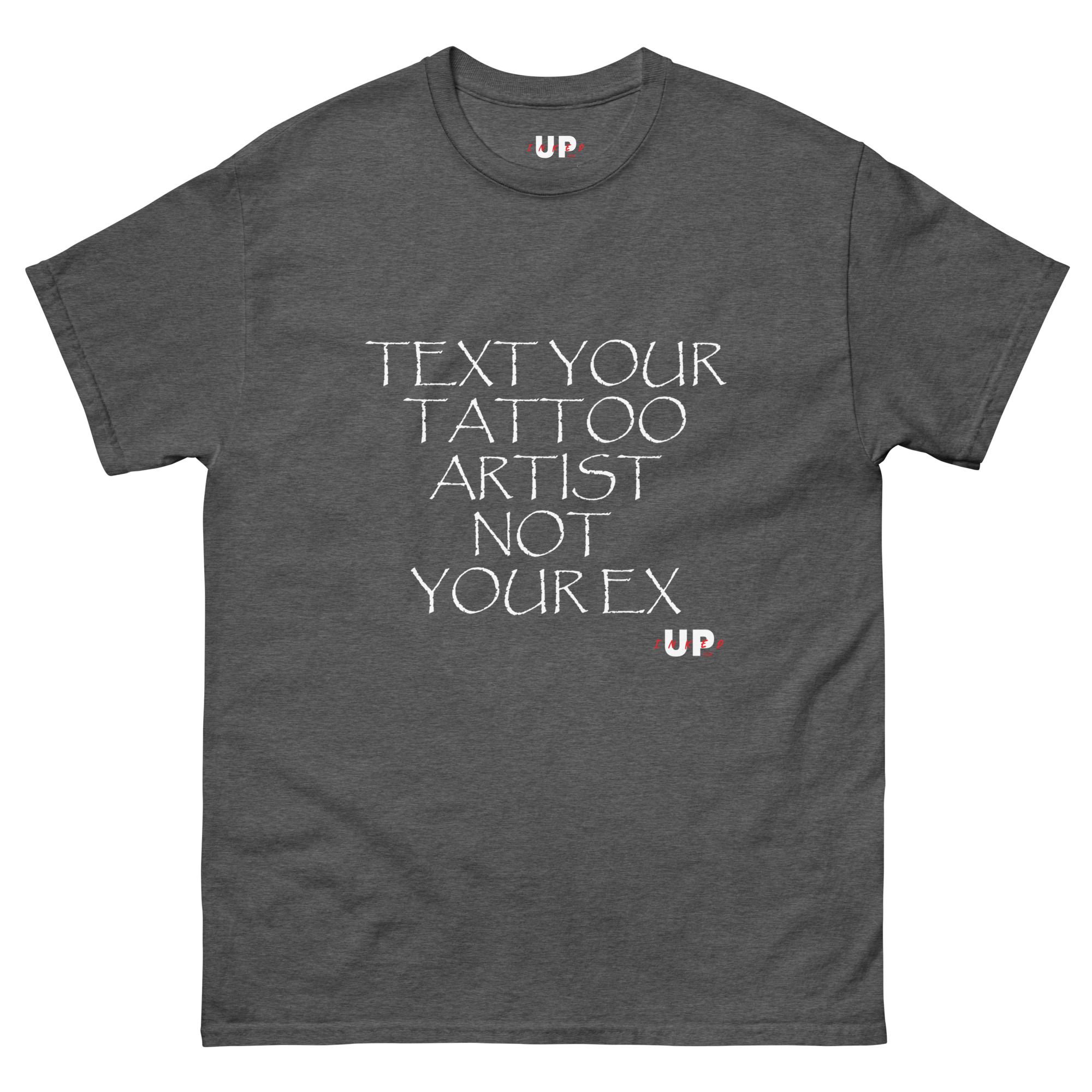 TEXT YOUR TATTOO ARTIST NOT YOUR EX Unisex T-Shirt - Image 13