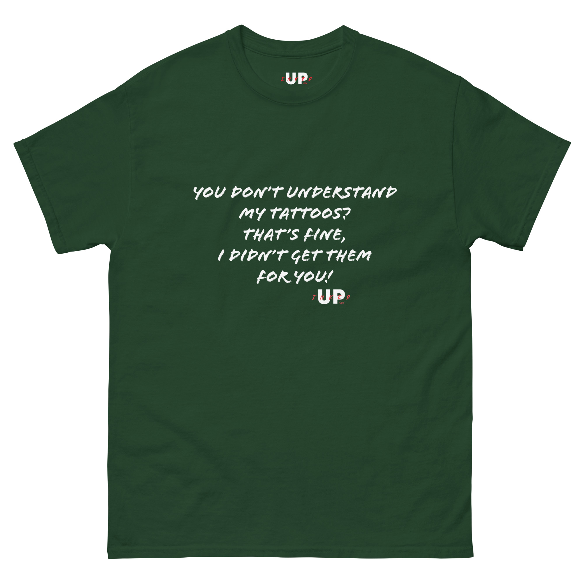 YOU DON’T UNDERSTAND MY TATTOOS? THAT'S FINE, I DIDN’T GET THEM FOR YOU! Unisex T-Shirt - Image 7