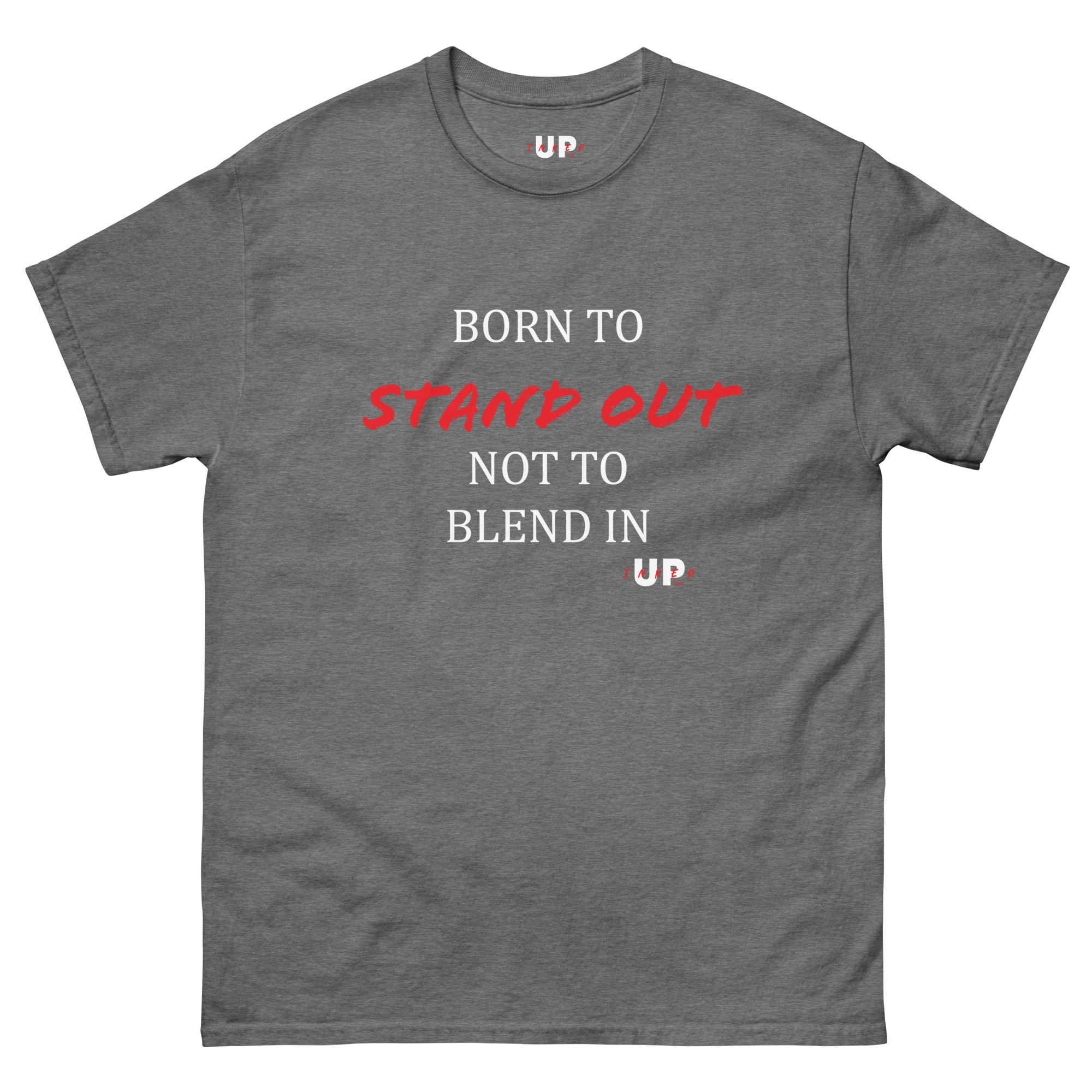 BORN TO STAND OUT NOT TO BLEND IN Unisex T-Shirt - Image 25