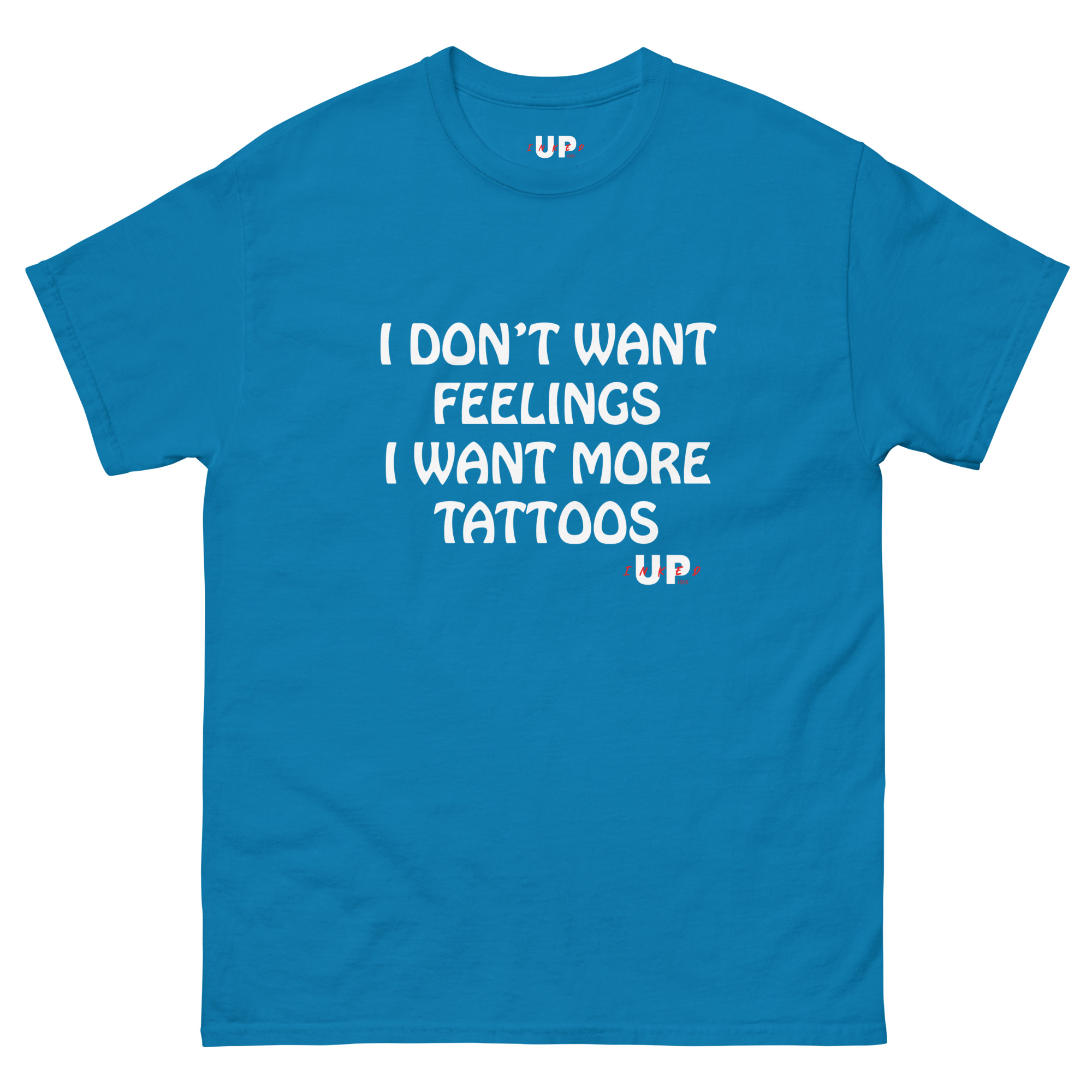 I DON'T WANT FEELINGS I WANT MORE TATTOOS Unisex T-Shirt - Image 17