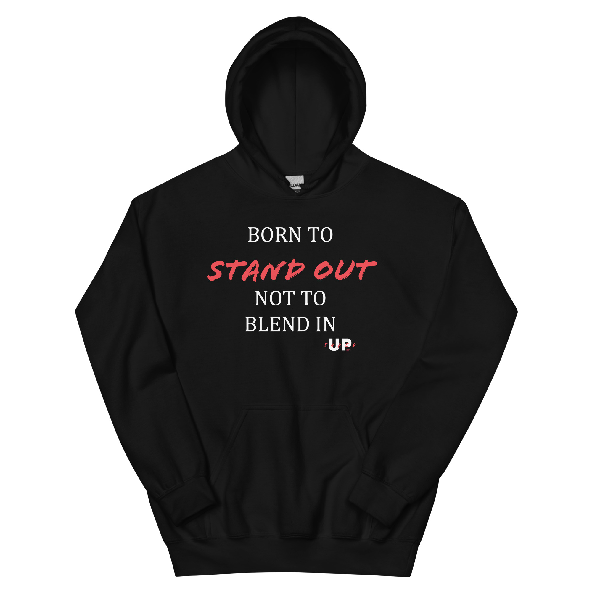 BORN TO STAND OUT NOT TO BLEND IN Unisex Hoodie