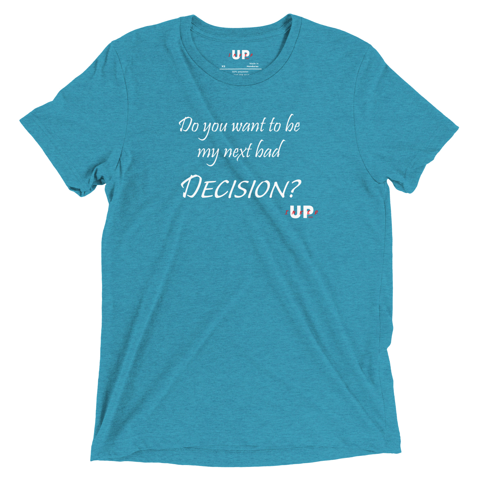 DO YOU WANT TO BE MY NEXT BAD DECISION? Mens Tri-Blend T-Shirt - Image 17