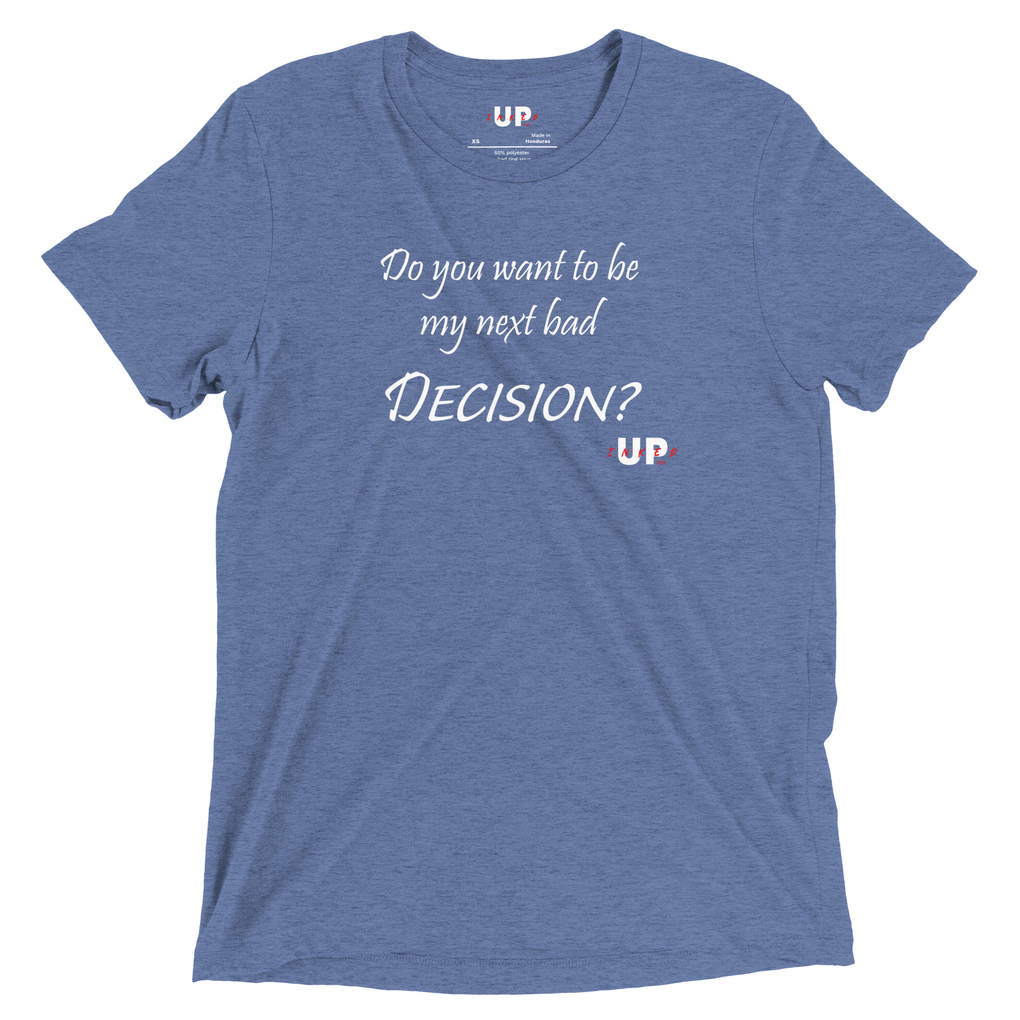 DO YOU WANT TO BE MY NEXT BAD DECISION? Mens Tri-Blend T-Shirt - Image 15
