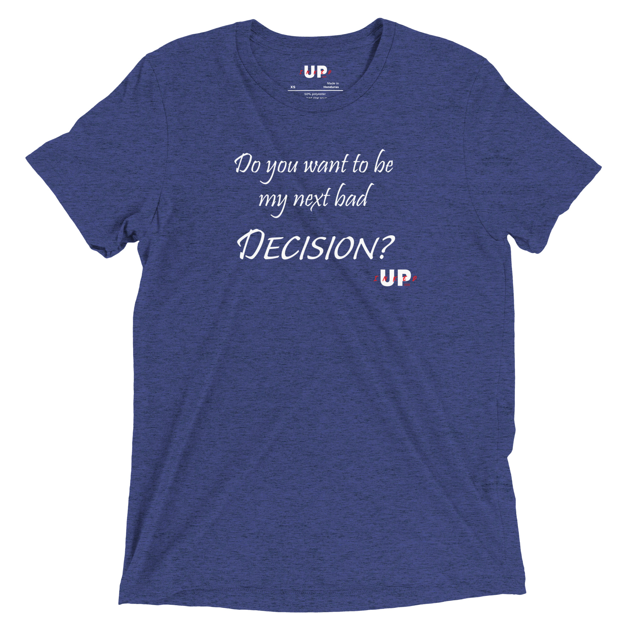 DO YOU WANT TO BE MY NEXT BAD DECISION? Mens Tri-Blend T-Shirt - Image 11