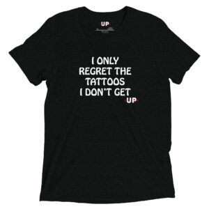 I ONLY REGRET THE TATTOOS I DON'T GET Mens Tri-Blend T-Shirt