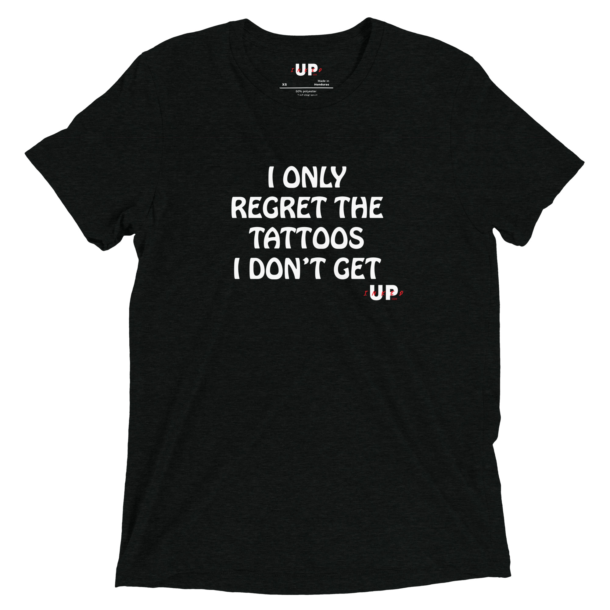 I ONLY REGRET THE TATTOOS I DON'T GET Mens Tri-Blend T-Shirt