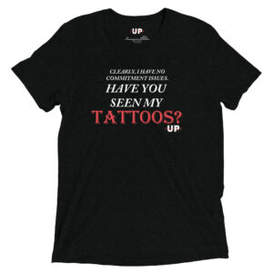 CLEARLY I HAVE NO COMMITMENT ISSUES. HAVE YOU SEEN MY TATTOOS? Mens Tri-Blend T-Shirt