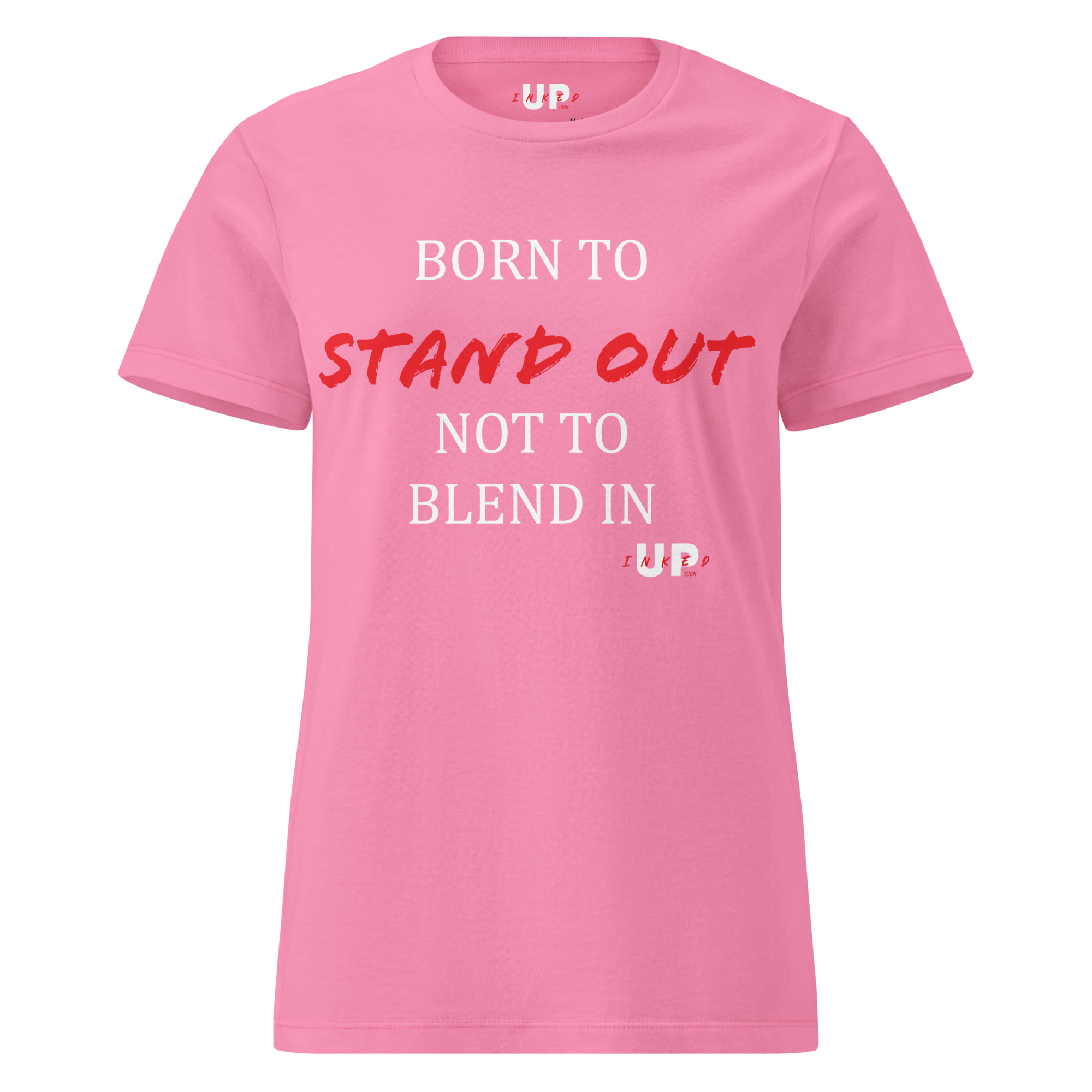 BORN TO STAND OUT NOT TO BLEND IN Womens T-Shirt - Image 29