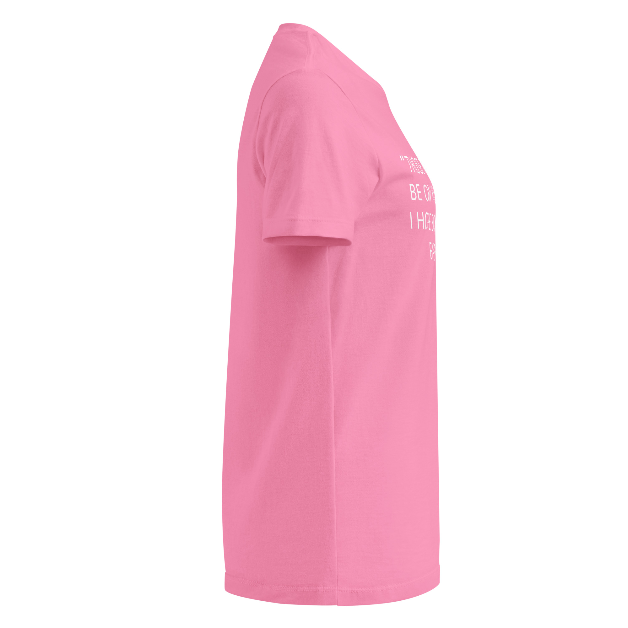 "THOSE TATTOOS WILL BE ON YOU FOREVER" I HOPE SO, THEY WERE EXPENSIVE. Womens T-Shirt - Image 32