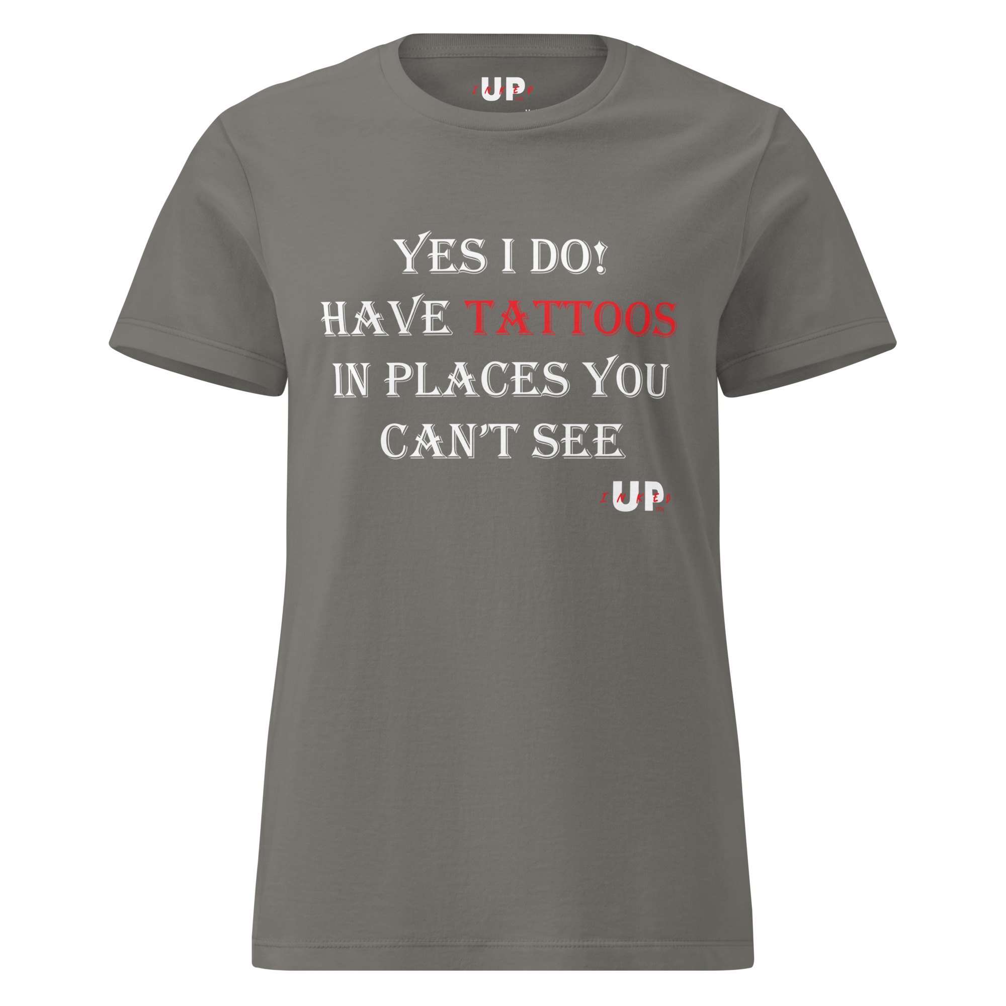 YES I DO! HAVE TATTOOS IN PLACES YOU CAN'T SEE Womens T-Shirt - Image 21