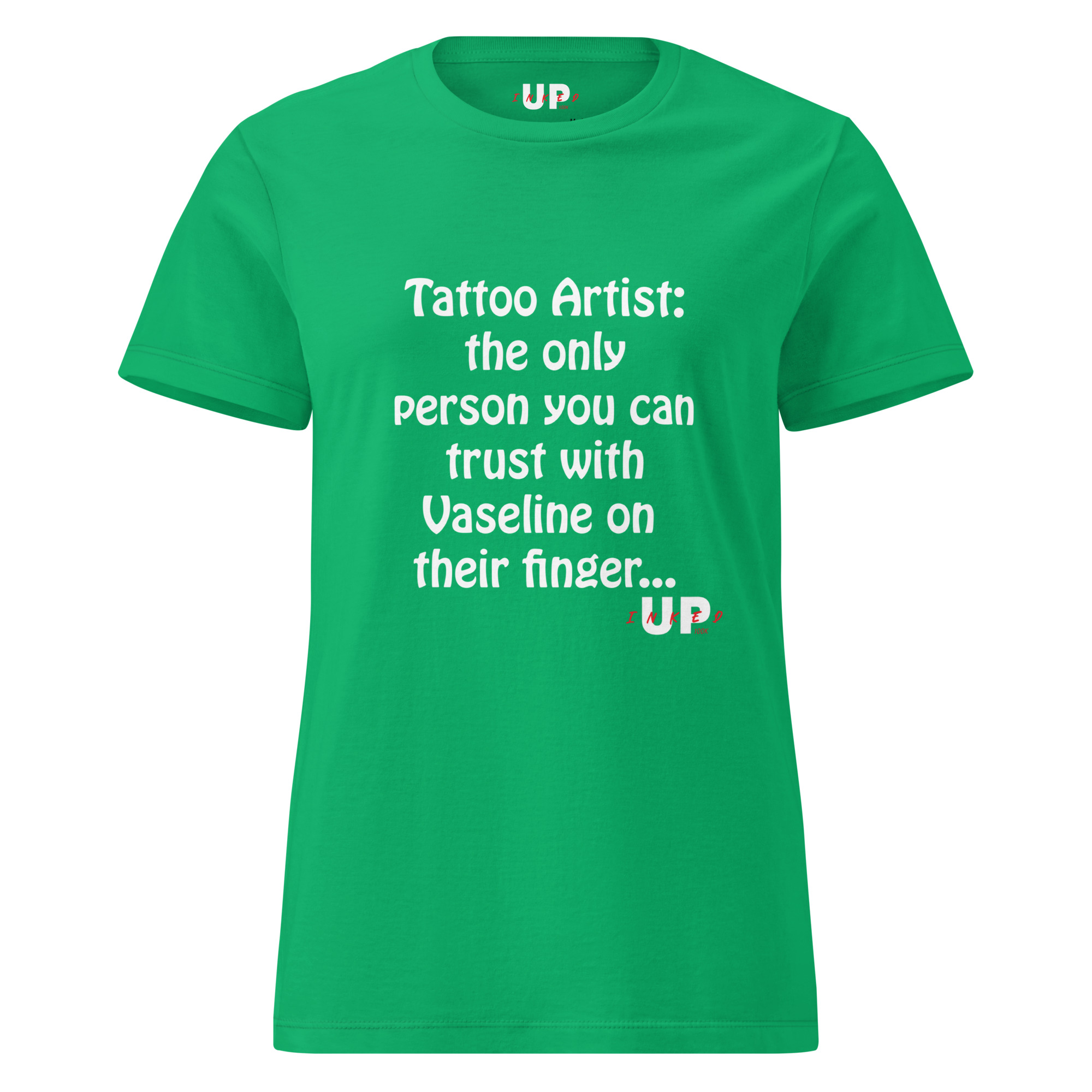 TATTOO ARTIST: THE ONLY PERSON YOU CAN TRUST WITH VASELINE ON THEIR FINGER… Womens T-Shirt - Image 25