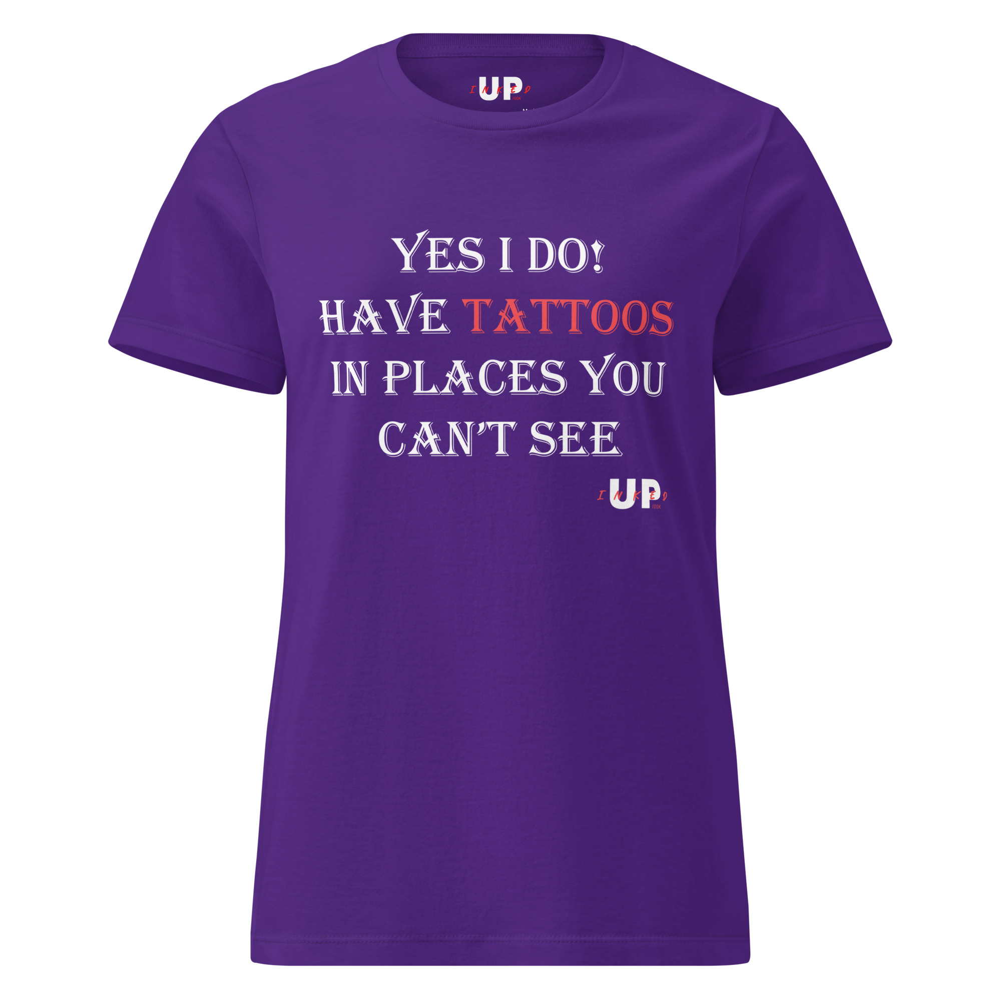 YES I DO! HAVE TATTOOS IN PLACES YOU CAN'T SEE Womens T-Shirt - Image 9