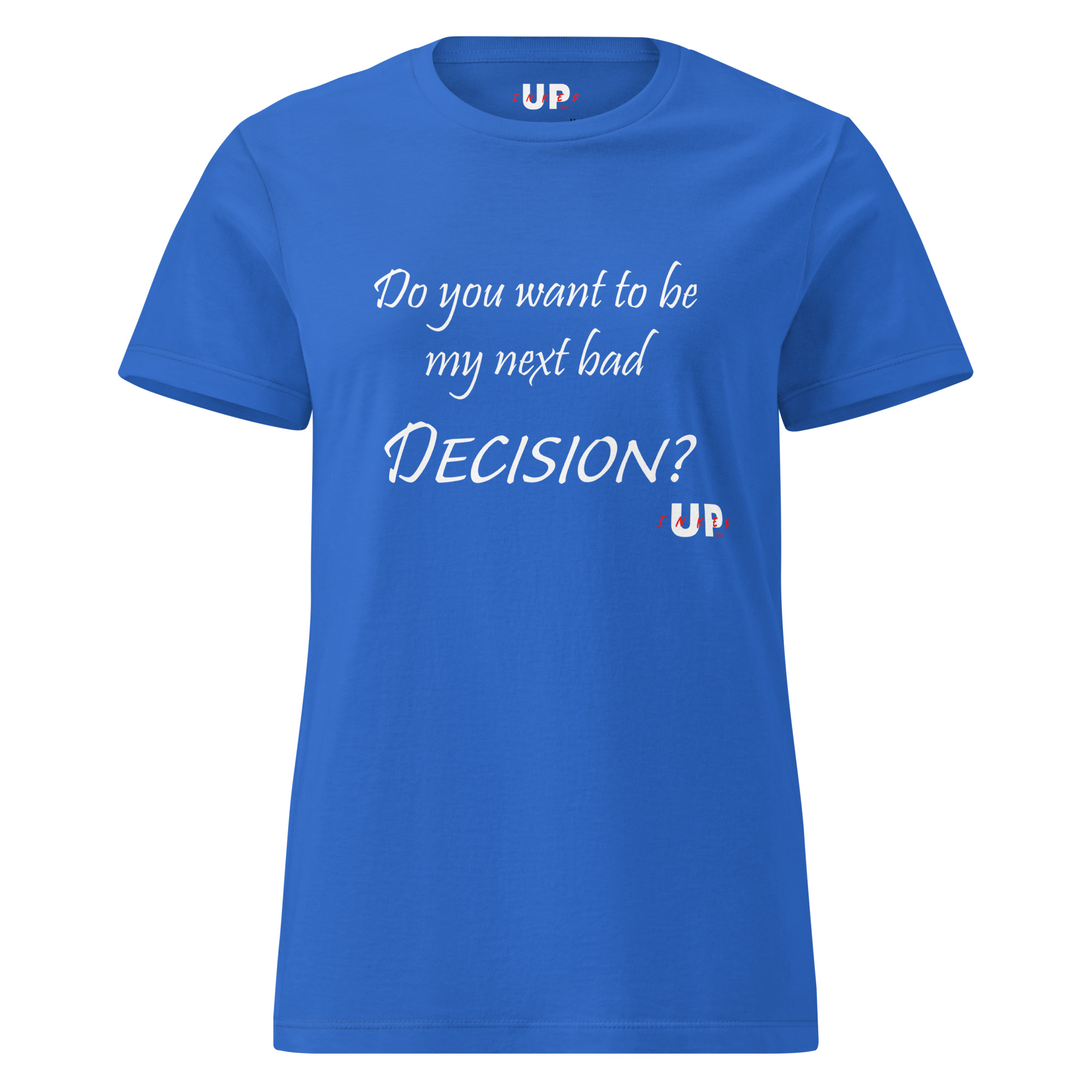 DO YOU WANT TO BE MY NEXT BAD DECISION? Womens T-Shirt - Image 13