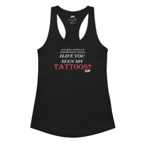 CLEARLY I HAVE NO COMMITMENT ISSUES. HAVE YOU SEEN MY TATTOOS? Womens Tank