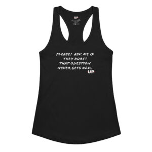 PLEASE! ASK ME IF THEY HURT! THAT QUESTION NEVER GETS OLD… Womens Tank