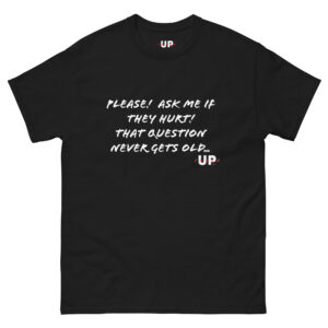 PLEASE! ASK ME IF THEY HURT! THAT QUESTION NEVER GETS OLD... Unisex T-Shirt