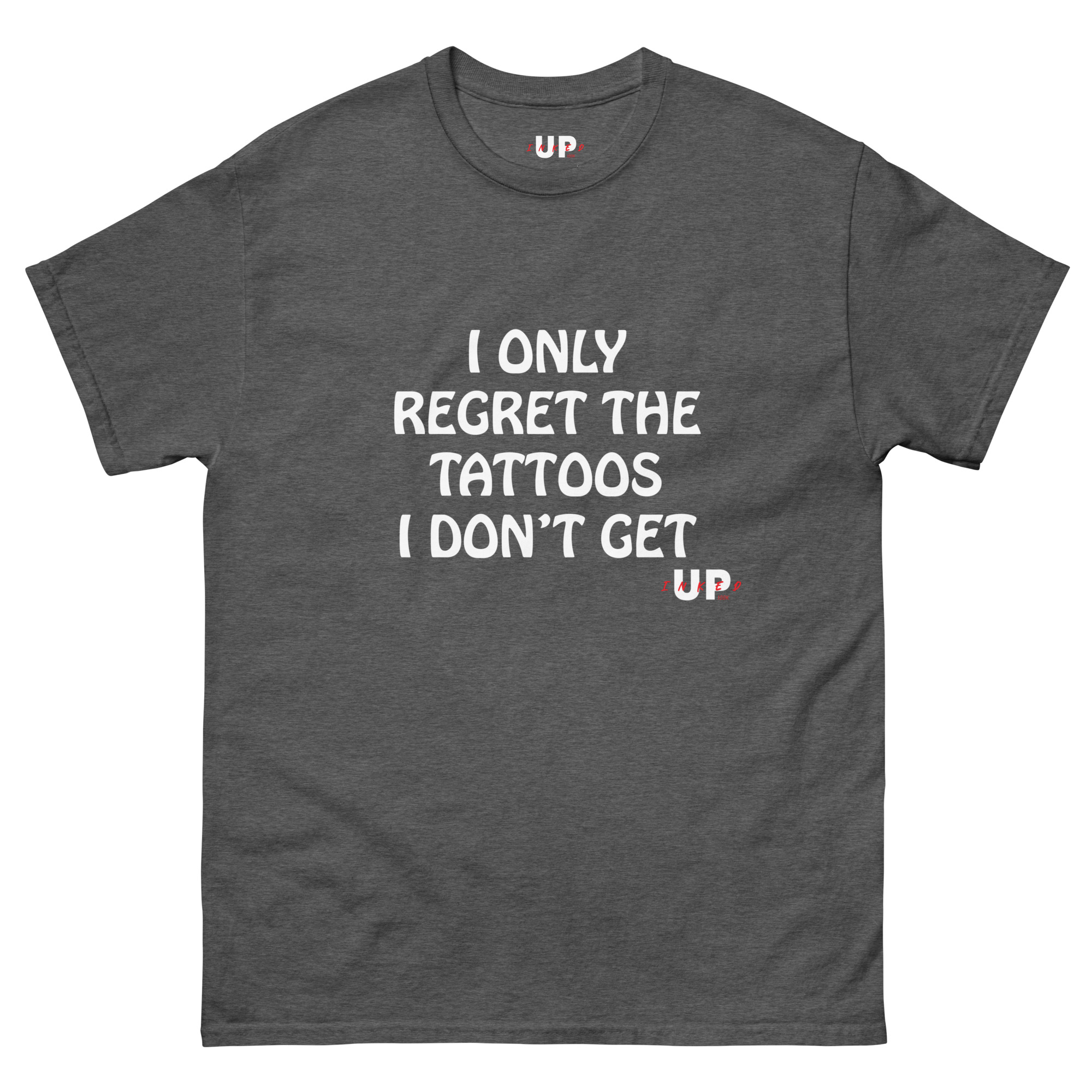 I ONLY REGRET THE TATTOOS I DON'T GET Unisex T-Shirt - Image 10